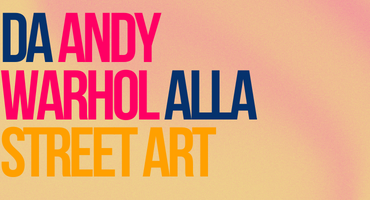 Da Andy Warhol alla Street Art - Vernissage